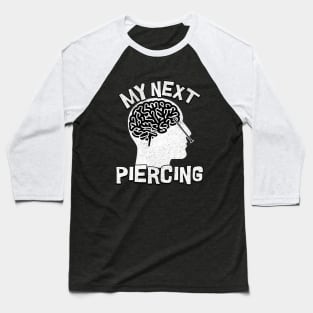 My Next Piercing Baseball T-Shirt